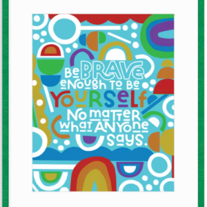 'Be Brave' Print